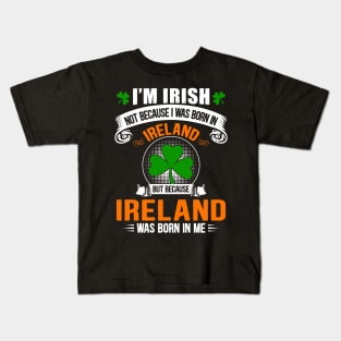 Ireland Was Born In Me Kids T-Shirt